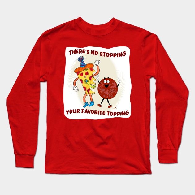 No Stopping that Topping Pizza Toon Long Sleeve T-Shirt by Tshirtfort